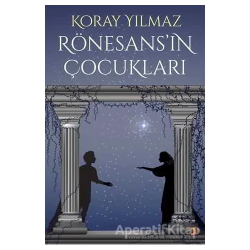 Rönesans’ın Çocukları - Koray Yılmaz - Cinius Yayınları