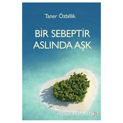 Bir Sebeptir Aslında Aşk - Taner Özbillik - Cinius Yayınları