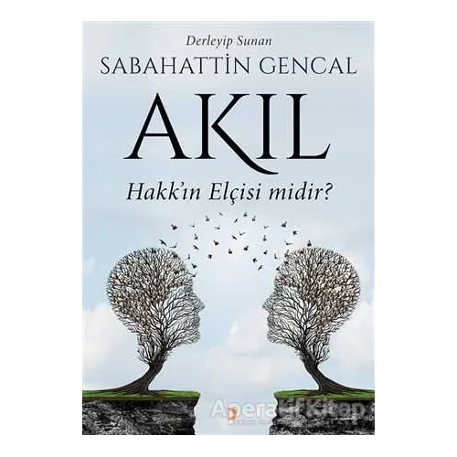 Akıl Hakkın Elçisi Midir? - Sabahattin Gencal - Cinius Yayınları