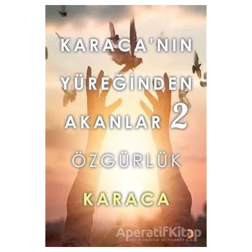 Karaca’nın Yüreğinden Akanlar 2 - Özgürlük - Karaca - Cinius Yayınları
