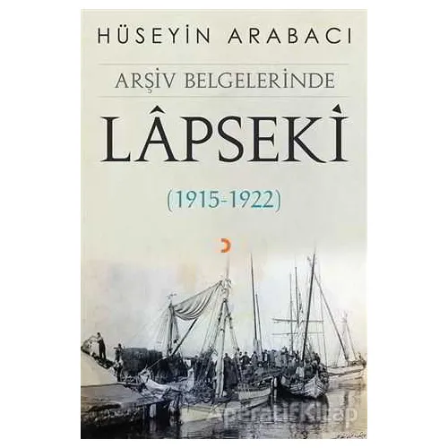 Arşiv Belgelerinde Lapseki (1915 - 1922) - Hüseyin Arabacı - Cinius Yayınları