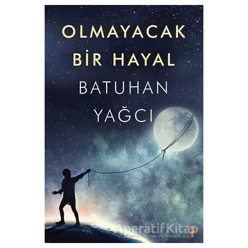 Olmayacak Bir Hayal - Batuhan Yağcı - Cinius Yayınları