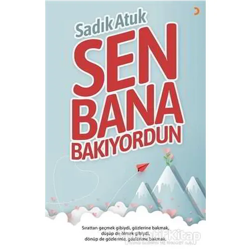 Sen Bana Bakıyordun - Sadık Atuk - Cinius Yayınları