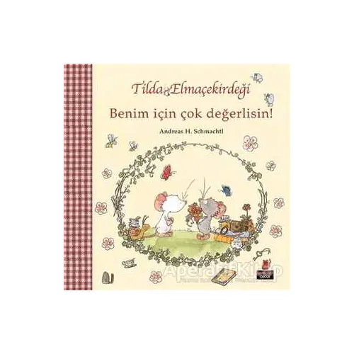 Tilda Elmaçekirdeği - Benim İçin Çok Değerlisin! - Andreas H. Schmachtl - Kırmızı Kedi Çocuk