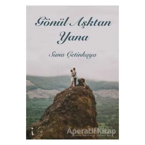 Gönül Aşktan Yana - Suna Çetinkaya - İkinci Adam Yayınları
