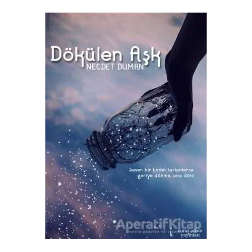Dökülen Aşk - Necdet Duman - İkinci Adam Yayınları