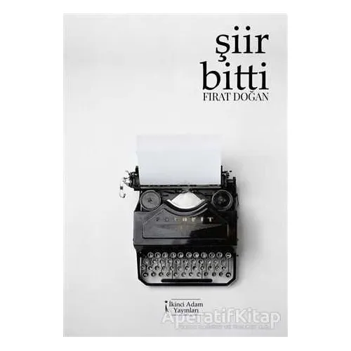 Şiir Bitti - Fırat Doğan - İkinci Adam Yayınları