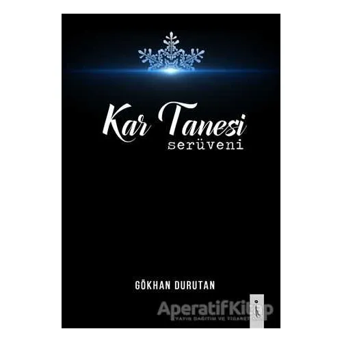 Kar Tanesi Serüveni - Gökhan Durutan - İkinci Adam Yayınları