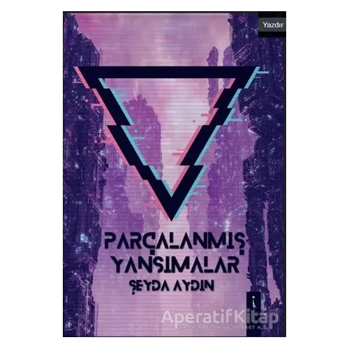 Parçalanmış Yansımalar - Şeyda Aydın - İkinci Adam Yayınları