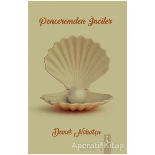 Penceremden İnciler - Demet Nohutçu - İkinci Adam Yayınları