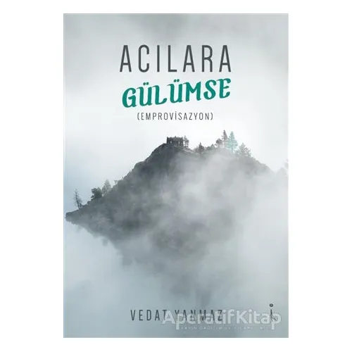 Acılara Gülümse - Vedat Yanmaz - İkinci Adam Yayınları