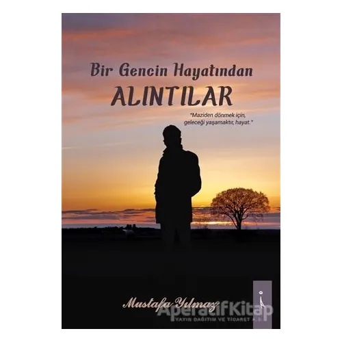 Bir Gencin Hayatından Alıntılar - Mustafa Yılmaz - İkinci Adam Yayınları