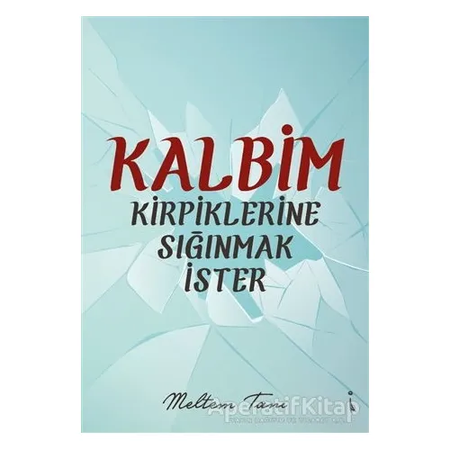 Kalbim Kirpiklerine Sığınmak İster - Meltem Tanı - İkinci Adam Yayınları