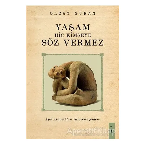 Yaşam Hiç Kimseye Söz Vermez - Olcay Güran - İkinci Adam Yayınları