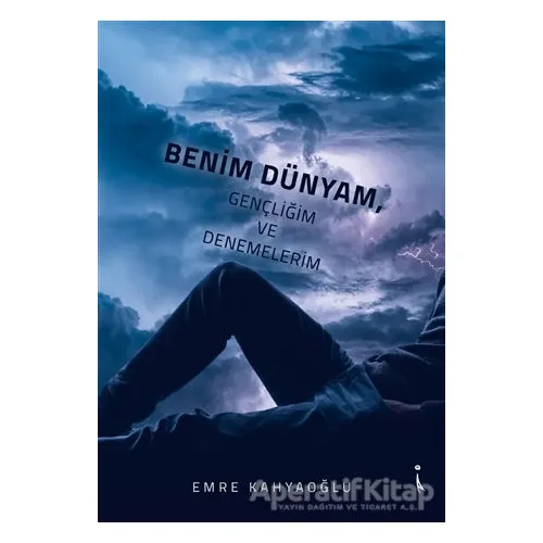 Benim Dünyam, Gençliğim ve Denemelerim - Emre Kahyaoğlu - İkinci Adam Yayınları