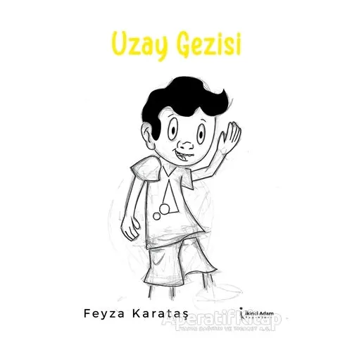 Uzay Gezisi - Feyza Karataş - İkinci Adam Yayınları