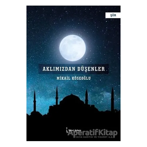 Aklımızdan Düşenler - Mikail Köseoğlu - İkinci Adam Yayınları