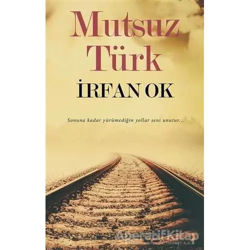 Mutsuz Türk - İrfan Ok - Cinius Yayınları