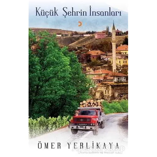 Küçük Şehrin İnsanları - Ömer Yerlikaya - Cinius Yayınları