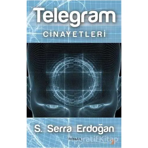 Telegram Cinayetleri - S. Serra Erdoğan - Cinius Yayınları