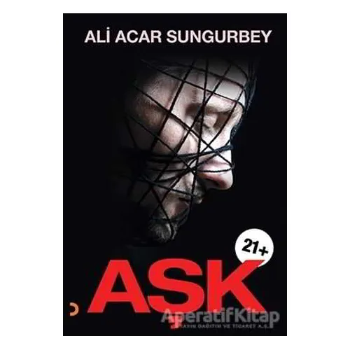 Aşk 21+ - Ali Acar Sungurbey - Cinius Yayınları