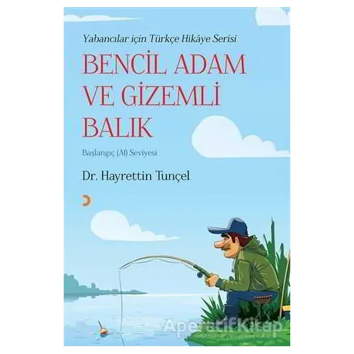 Bencil Adam ve Gizemli Balık - Hayrettin Tunçel - Cinius Yayınları