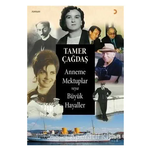 Anneme Mektuplar veya Büyük Hayaller - Tamer Çağdaş - Cinius Yayınları