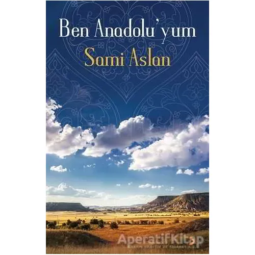 Ben Anadolu’yum - Sami Aslan - Cinius Yayınları