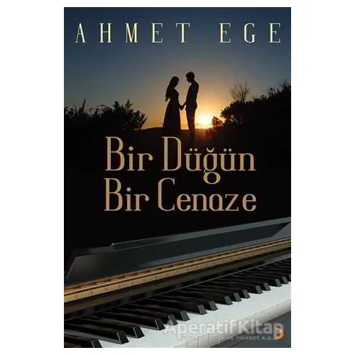 Bir Düğün Bir Cenaze - Ahmet Ege - Cinius Yayınları