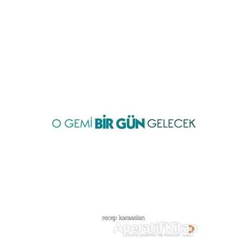 O Gemi Bir Gün Gelecek - Recep Karaaslan - Cinius Yayınları