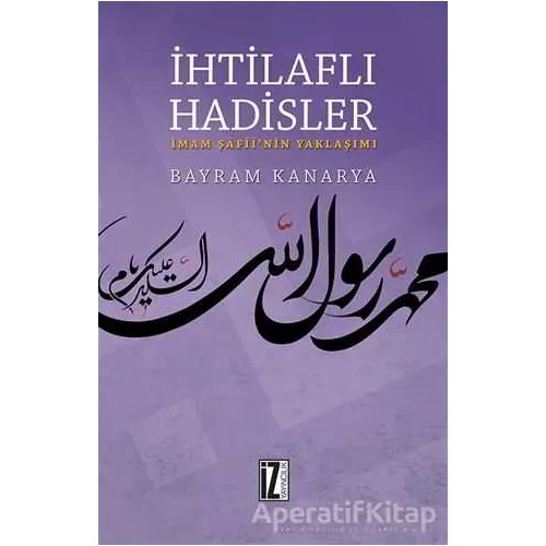 İhtilaflı Hadisler - Bayram Kanarya - İz Yayıncılık