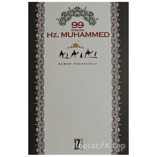 99 Soruda Hz. Muhammed - Şaban Özkavukcu - İz Yayıncılık
