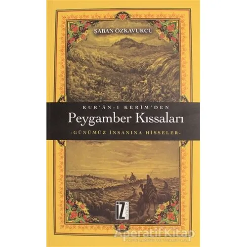 Kuran-ı Kerimden Peygamber Kıssaları - Şaban Özkavukcu - İz Yayıncılık