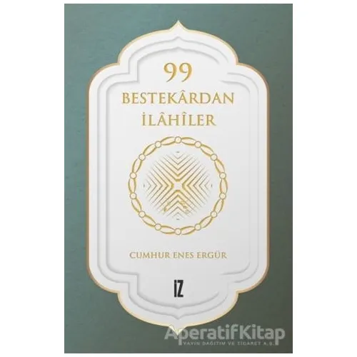 99 Bestekardan İlahiler - Cumhur Enes Ergür - İz Yayıncılık