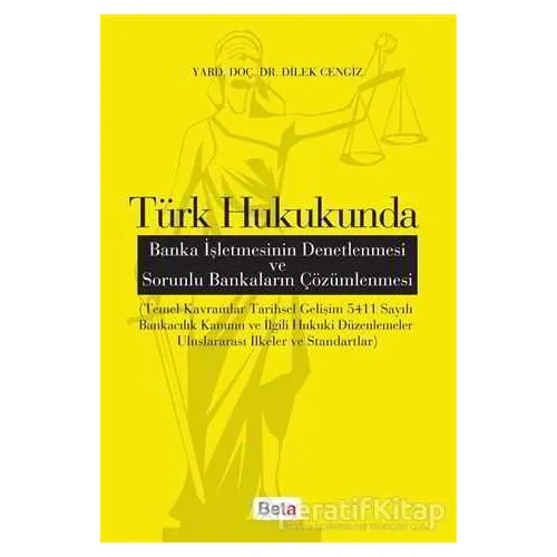 Türk Hukukunda Banka İşletmesinin Denetlenmesi ve Sorunlu Bankaların Çözümlenmesi