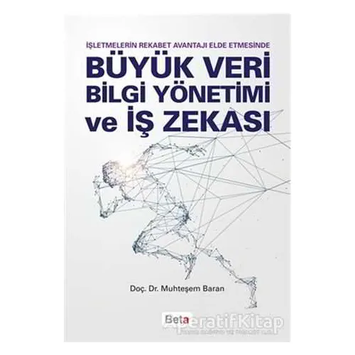 Büyük Veri Bilgi Yönetimi ve İş Zekası - Muhteşem Baran - Beta Yayınevi