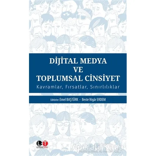 Dijital Medya ve Toplumsal Cinsiyet - Emel Baştürk Akca - Litera Türk