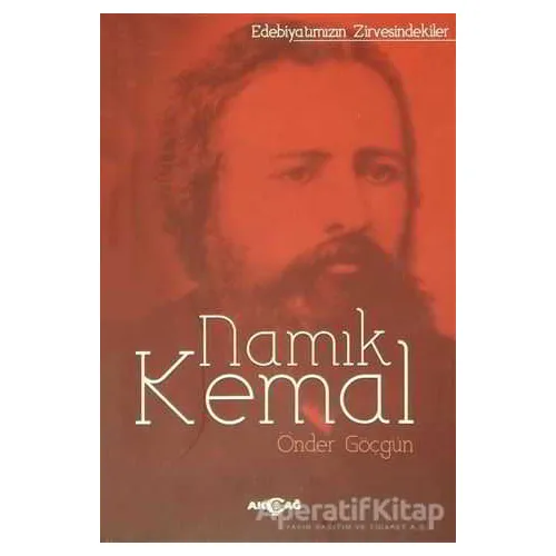 Edebiyatımızın Zirvesindekiler Namık Kemal - Önder Göçgün - Akçağ Yayınları