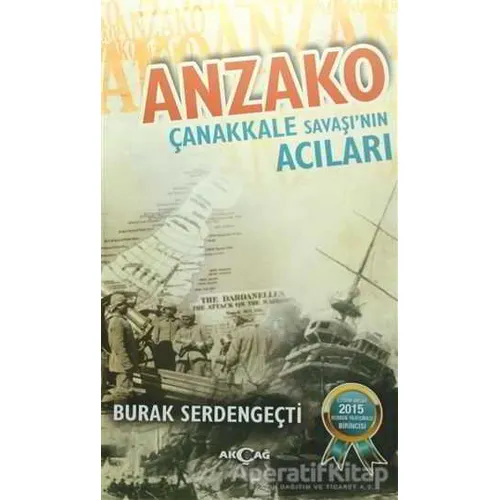 Anzako - Çanakkale Savaşının Acıları - Burak Serdengeçti - Akçağ Yayınları