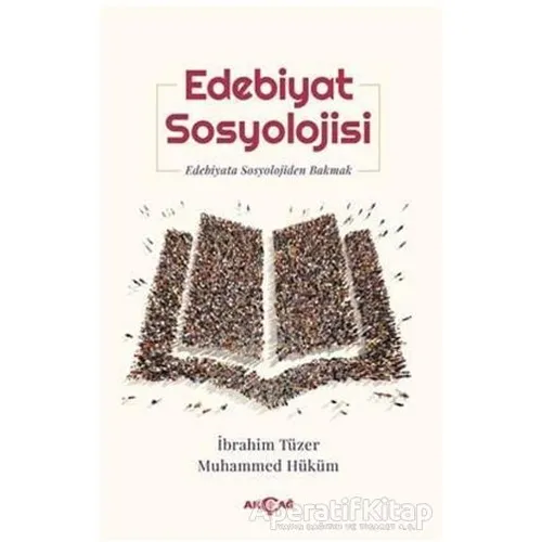 Edebiyat Sosyolojisi - İbrahim Tüzer - Akçağ Yayınları