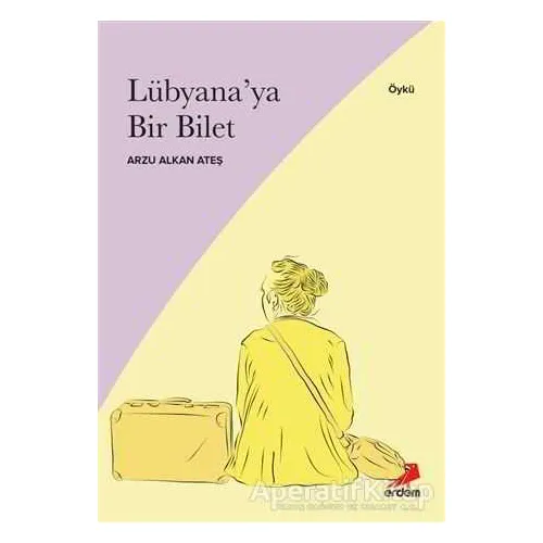 Lübyana’ya Bir Bilet - Arzu Alkan Ateş - Erdem Yayınları