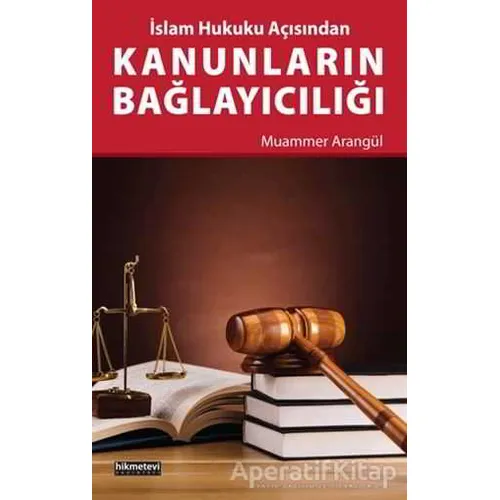 Kanunların Bağlayıcılığı - Muammer Arangül - Hikmetevi Yayınları
