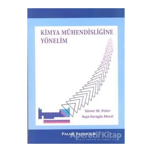 Kimya Mühendisliğine Yönelim - Sümer M. Peker - Palme Yayıncılık