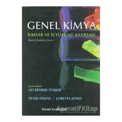 Genel Kimya - İlkeler ve İçyüzünü Kavramı - Peter Atkins - Palme Yayıncılık