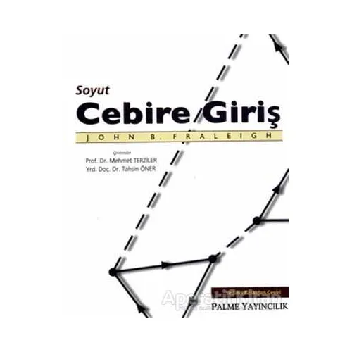 Soyut Cebire Giriş - John Fraleigh - Palme Yayıncılık