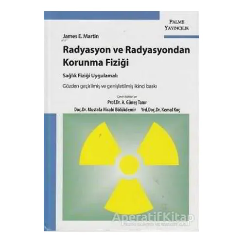 Radyasyon ve Radyasyondan Korunma Fiziği - James E. Martin - Palme Yayıncılık