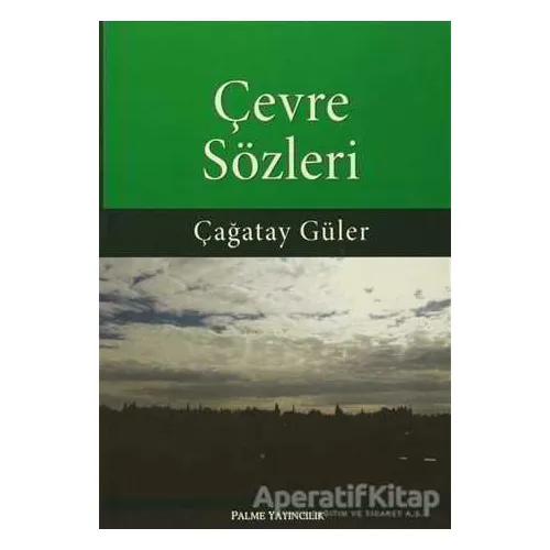 Çevre Sözleri - Çağatay Güler - Palme Yayıncılık