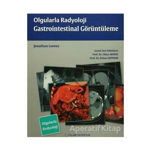 Olgularla Radyoloji Gastrointestinal Görüntüleme - Jonathan Lorenz - Palme Yayıncılık