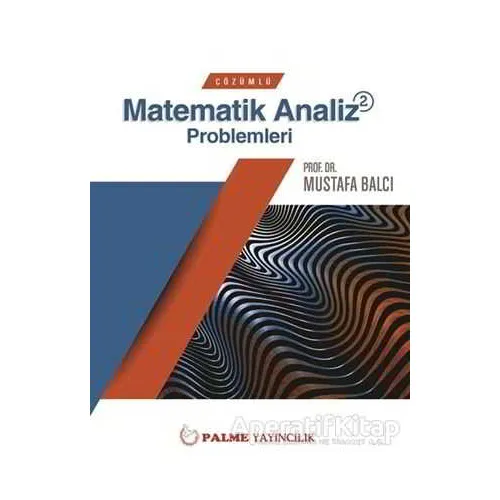 Palme Çözümlü Matematik 2 Analiz Problemleri - Mustafa Balcı - Palme Yayıncılık