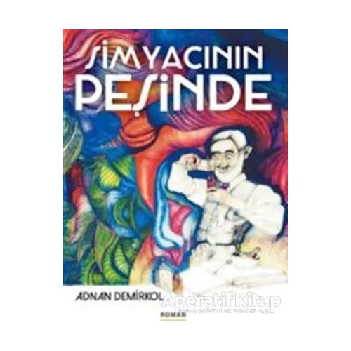 Simyacının Peşinde - Adnan Demirkol - Nar Yayınları